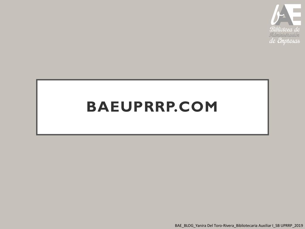Baeuprrp.com BAE_BLOG_Yanira Del Toro-Rivera_Bibliotecaria Auxiliar I_SB UPRRP_2019