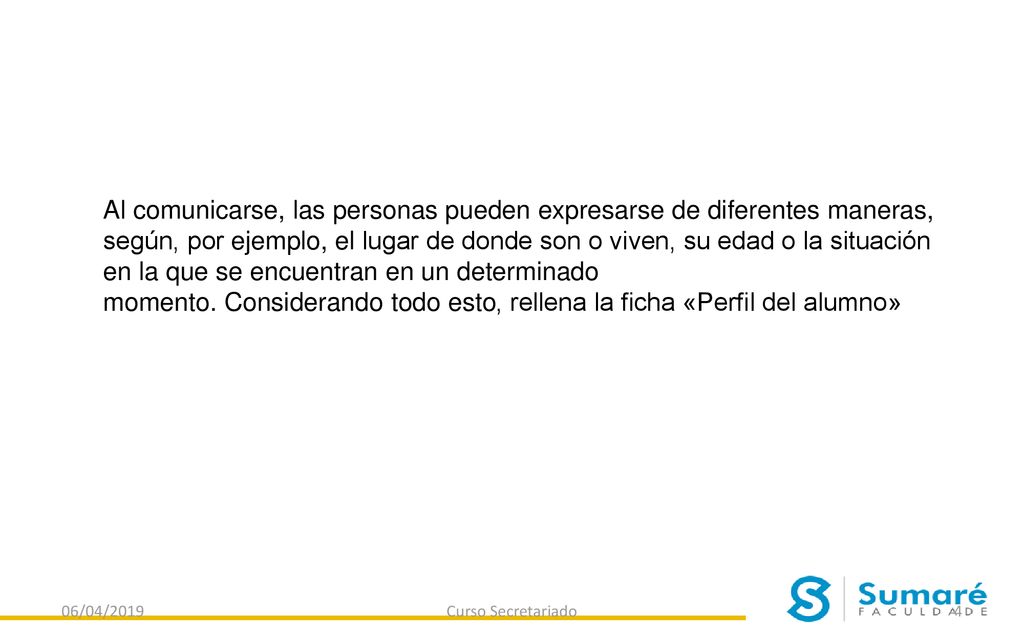 momento. Considerando todo esto, rellena la ficha «Perfil del alumno»