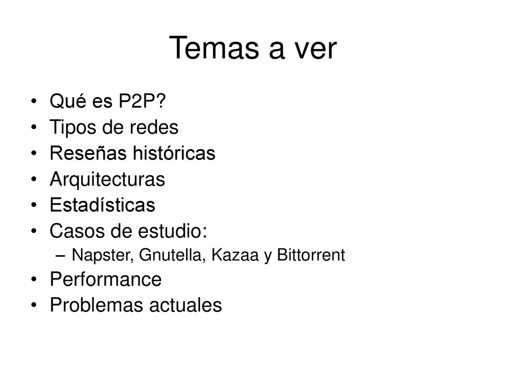 Temas a ver Qué es P2P Tipos de redes Reseñas históricas