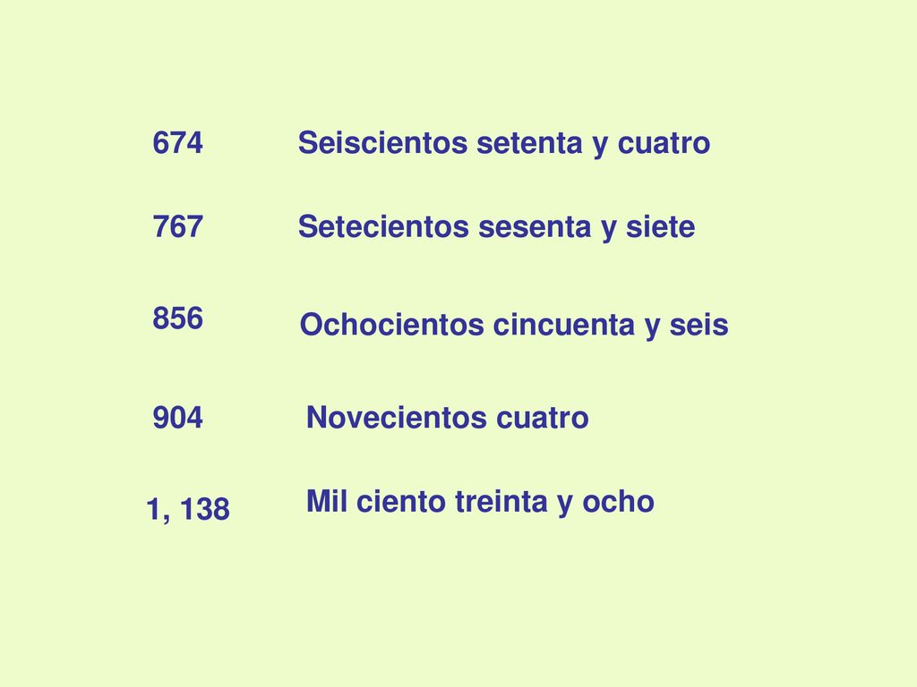 674 Seiscientos setenta y cuatro Setecientos sesenta y siete Ochocientos cincuenta y seis.