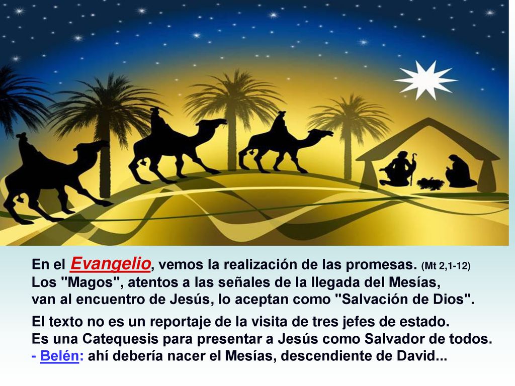 En el Evangelio, vemos la realización de las promesas. (Mt 2,1-12)