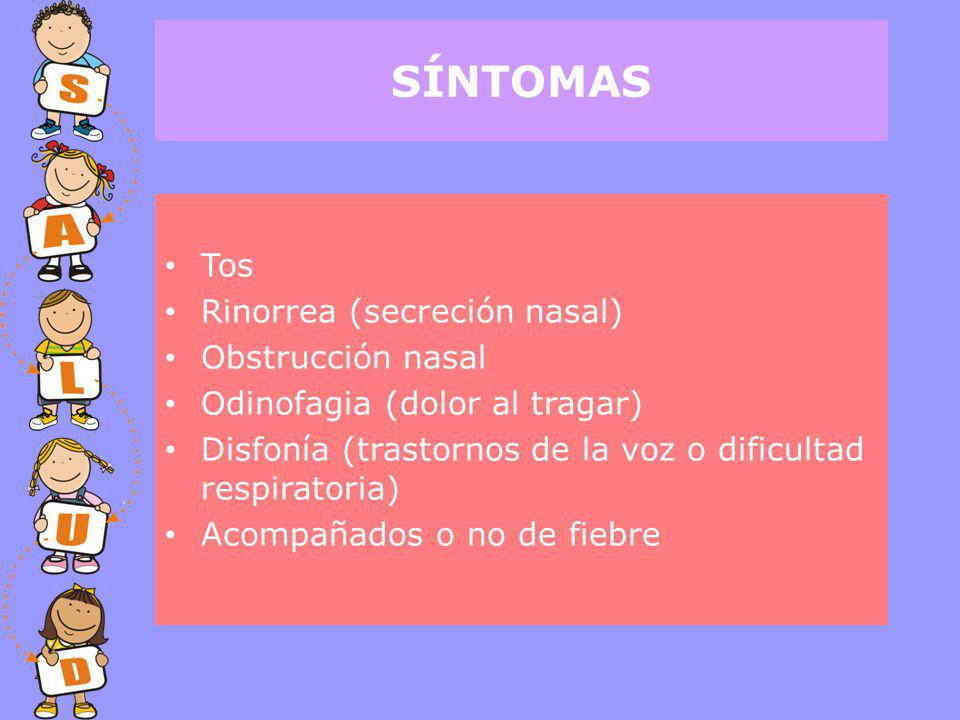 SÍNTOMAS Tos Rinorrea (secreción nasal) Obstrucción nasal
