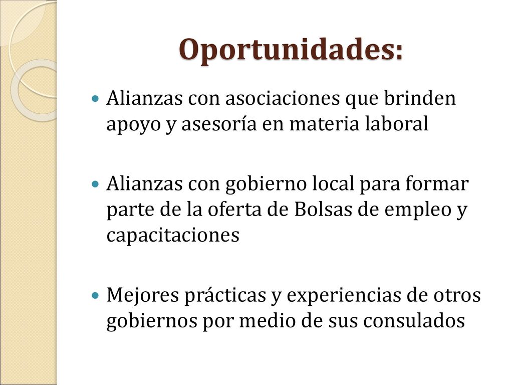 Oportunidades: Alianzas con asociaciones que brinden apoyo y asesoría en materia laboral.