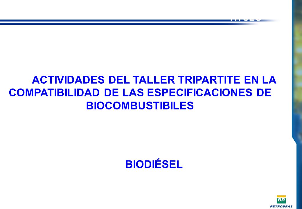 TÍTULO ACTIVIDADES DEL TALLER TRIPARTITE EN LA COMPATIBILIDAD DE LAS ESPECIFICACIONES DE BIOCOMBUSTIBILES.