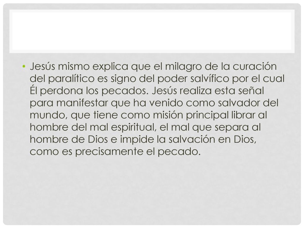 Jesús mismo explica que el milagro de la curación del paralítico es signo del poder salvífico por el cual Él perdona los pecados.