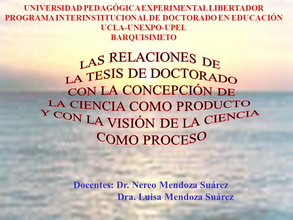 Docentes: Dr. Nereo Mendoza Suárez Dra. Luisa Mendoza Suárez