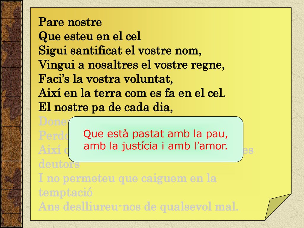 Que està pastat amb la pau, amb la justícia i amb l’amor.