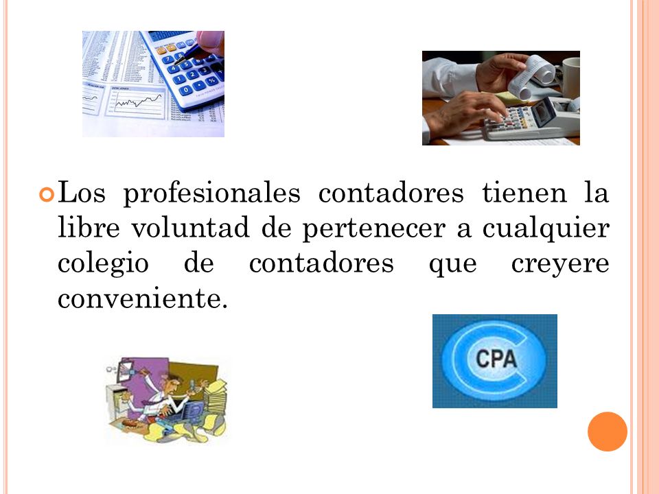 Los profesionales contadores tienen la libre voluntad de pertenecer a cualquier colegio de contadores que creyere conveniente.