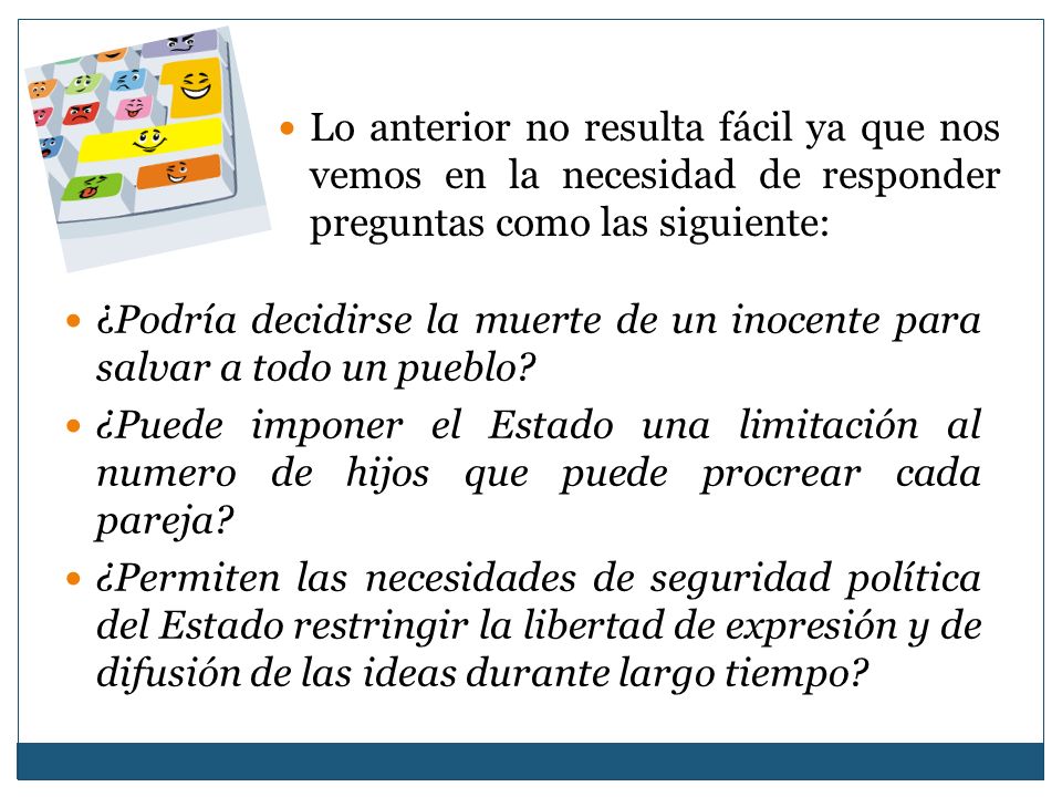 Lo anterior no resulta fácil ya que nos vemos en la necesidad de responder preguntas como las siguiente:
