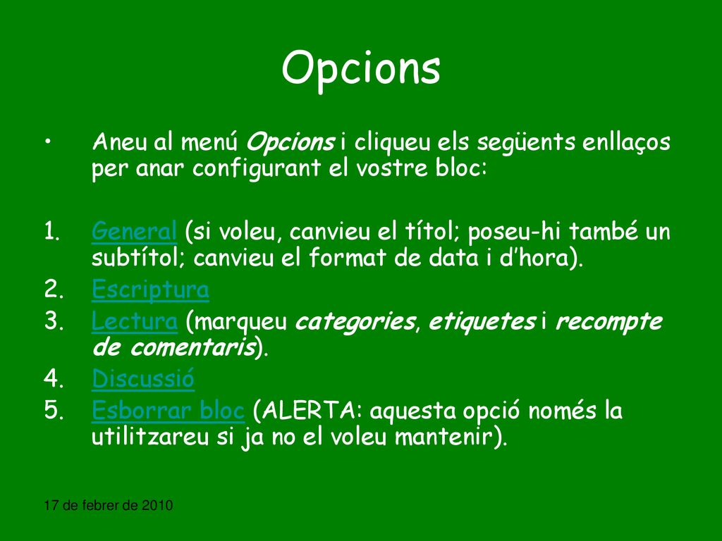 Opcions Aneu al menú Opcions i cliqueu els següents enllaços per anar configurant el vostre bloc: