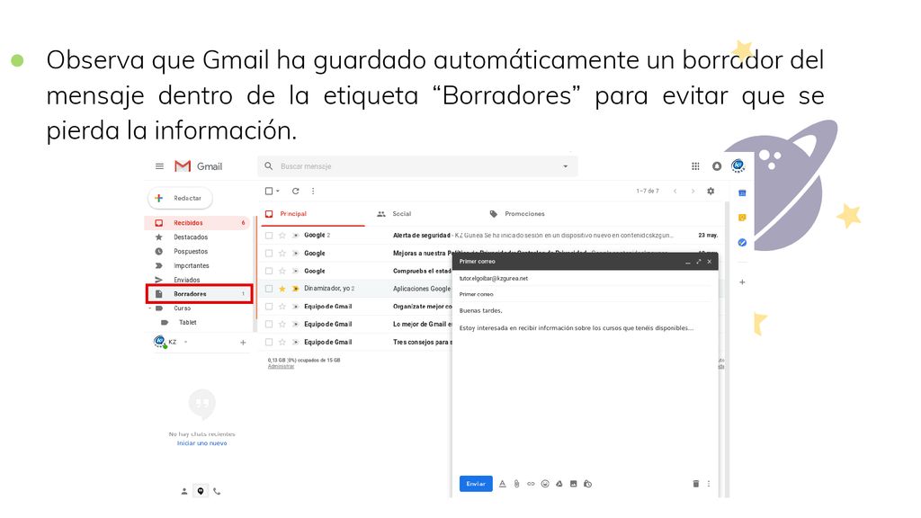 Observa que Gmail ha guardado automáticamente un borrador del mensaje dentro de la etiqueta Borradores para evitar que se pierda la información.