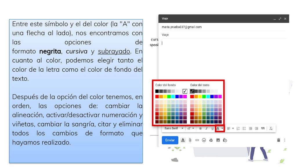 Entre este símbolo y el del color (la A con una flecha al lado), nos encontramos con las opciones de formato negrita, cursiva y subrayado. En cuanto al color, podemos elegir tanto el color de la letra como el color de fondo del texto.