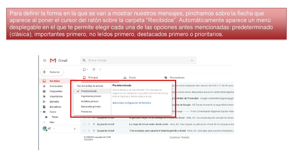 Para definir la forma en la que se van a mostrar nuestros mensajes, pinchamos sobre la flecha que aparece al poner el cursor del ratón sobre la carpeta Recibidos .