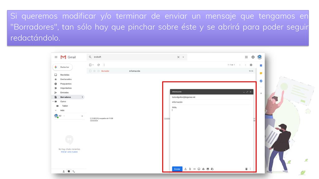 Si queremos modificar y/o terminar de enviar un mensaje que tengamos en Borradores , tan sólo hay que pinchar sobre éste y se abrirá para poder seguir redactándolo.