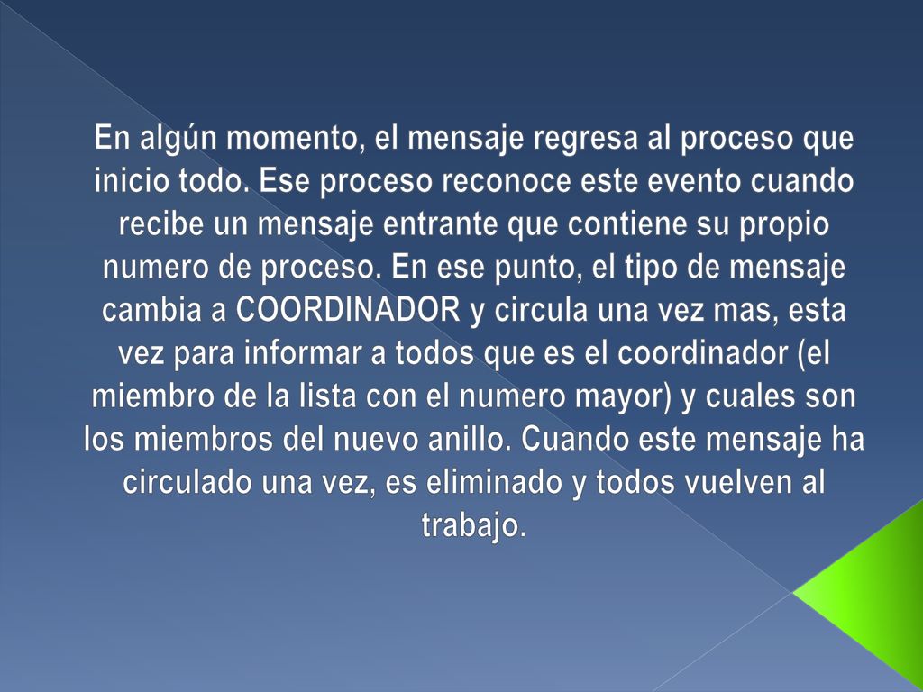 En algún momento, el mensaje regresa al proceso que inicio todo