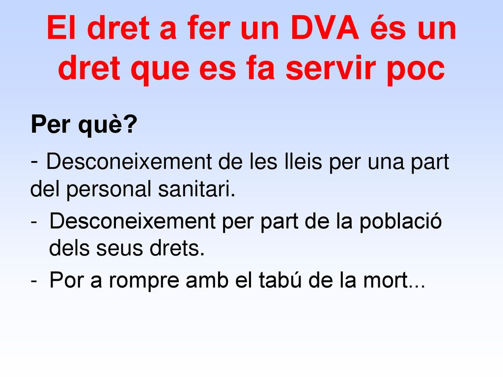 El dret a fer un DVA és un dret que es fa servir poc