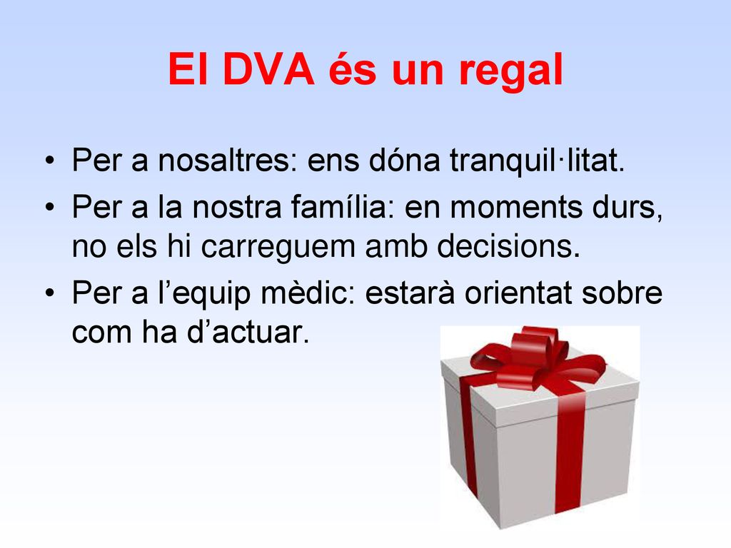 El DVA és un regal Per a nosaltres: ens dóna tranquil·litat.