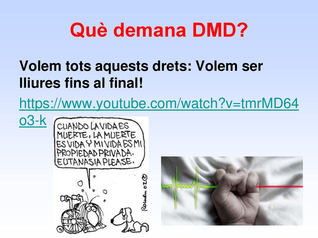 Què demana DMD. Volem tots aquests drets: Volem ser lliures fins al final.