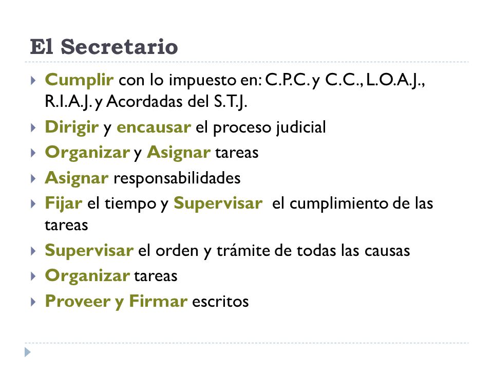El Secretario Cumplir con lo impuesto en: C.P.C. y C.C., L.O.A.J., R.I.A.J. y Acordadas del S.T.J.