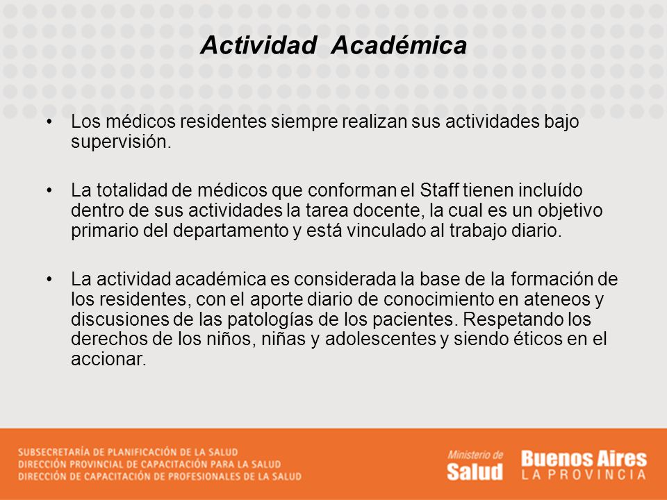Actividad Académica Los médicos residentes siempre realizan sus actividades bajo supervisión.