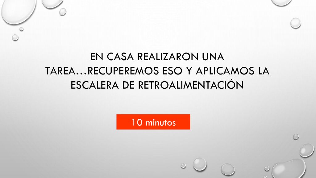 En casa realizaron una tarea…recuperemos eso y aplicamos la escalera de retroalimentación