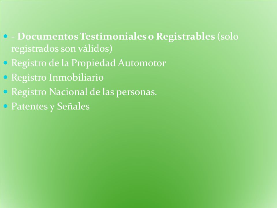 - Documentos Testimoniales o Registrables (solo registrados son válidos)