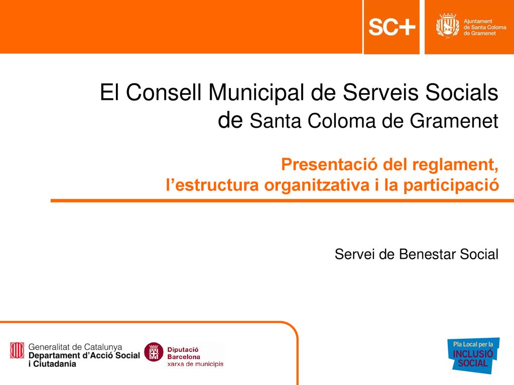 El Consell Municipal de Serveis Socials de Santa Coloma de Gramenet Presentació del reglament, l’estructura organitzativa i la participació
