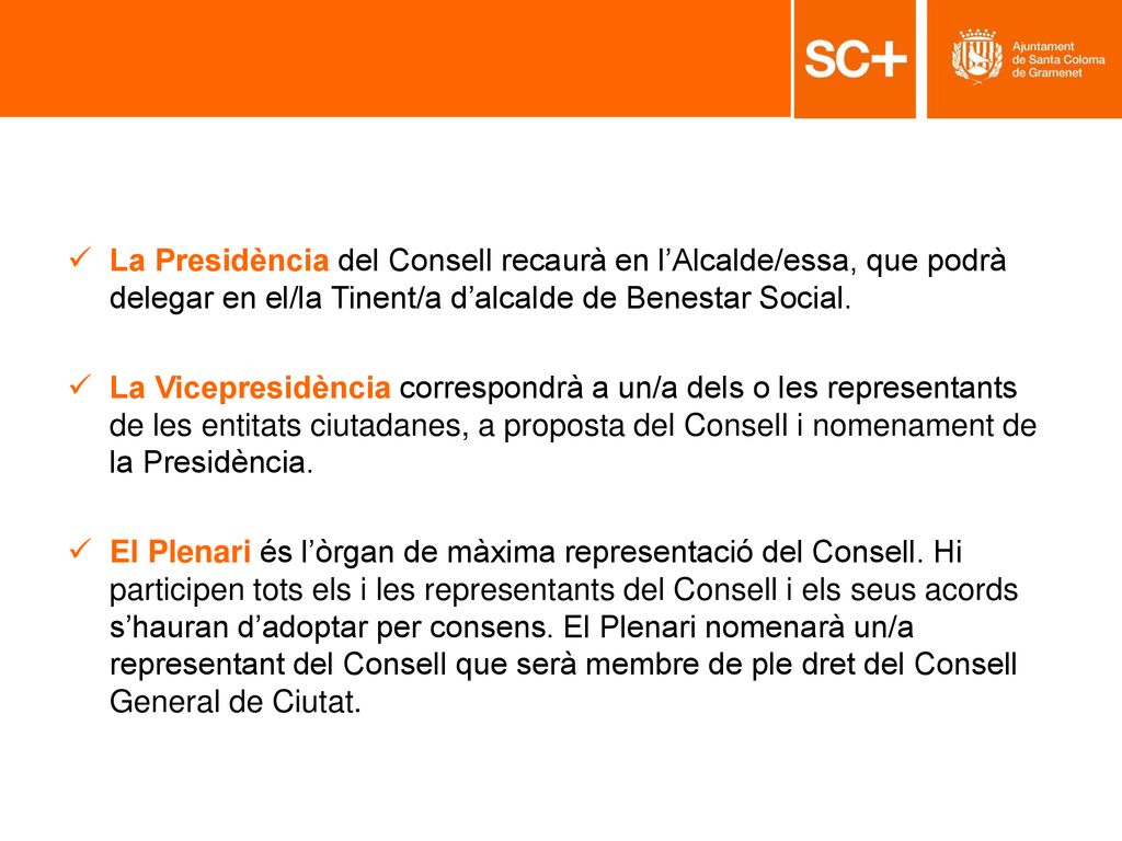 La Presidència del Consell recaurà en l’Alcalde/essa, que podrà delegar en el/la Tinent/a d’alcalde de Benestar Social.