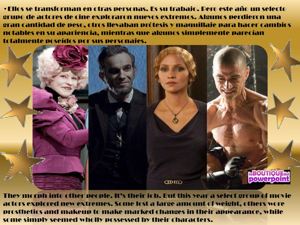 Ellos se transforman en otras personas. Es su trabajo