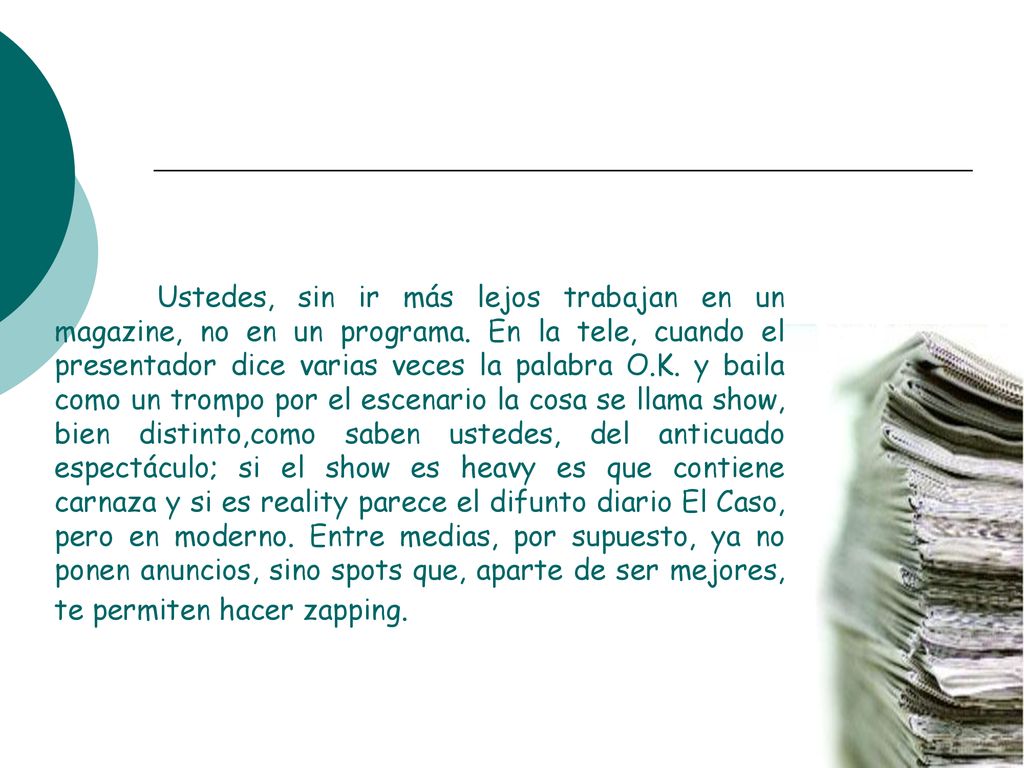 Ustedes, sin ir más lejos trabajan en un magazine, no en un programa