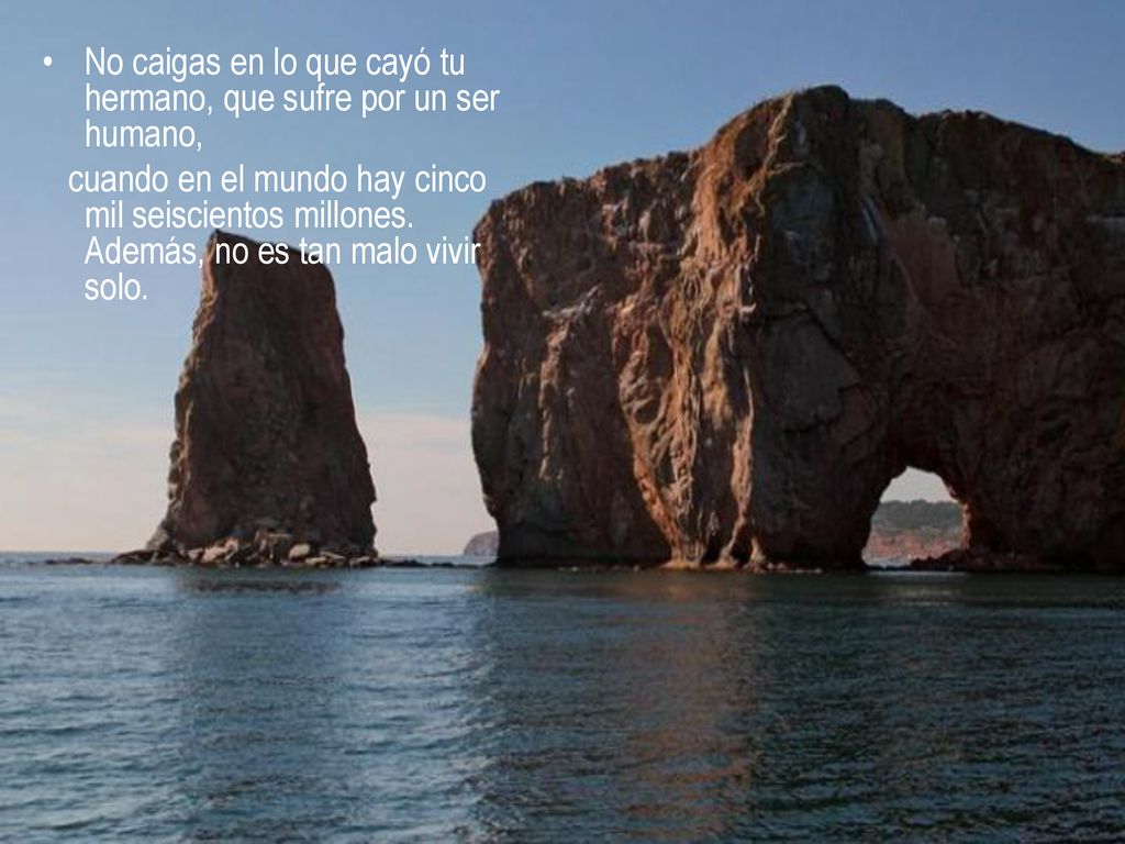 No caigas en lo que cayó tu hermano, que sufre por un ser humano,