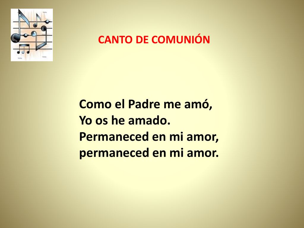 Como el Padre me amó, Yo os he amado. Permaneced en mi amor,