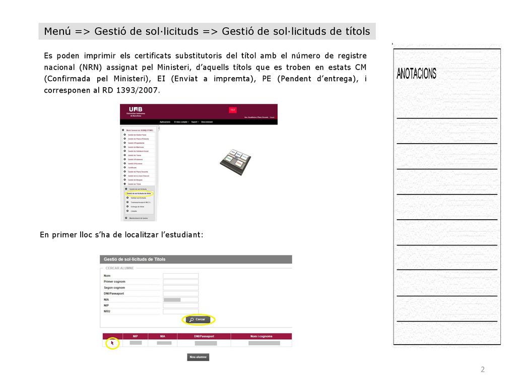 Menú => Gestió de sol·licituds => Gestió de sol·licituds de títols