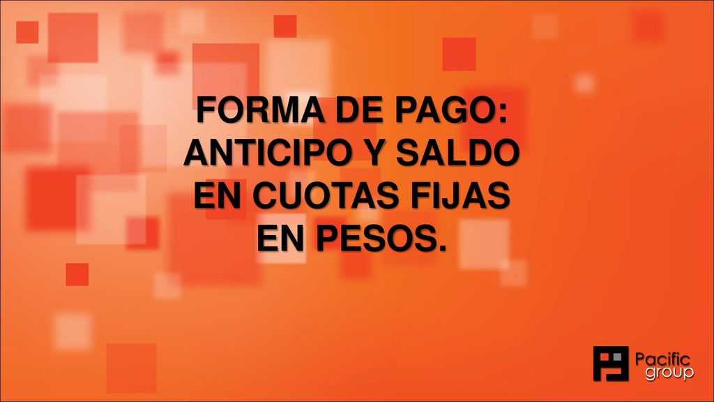 FORMA DE PAGO: ANTICIPO Y SALDO EN CUOTAS FIJAS EN PESOS.