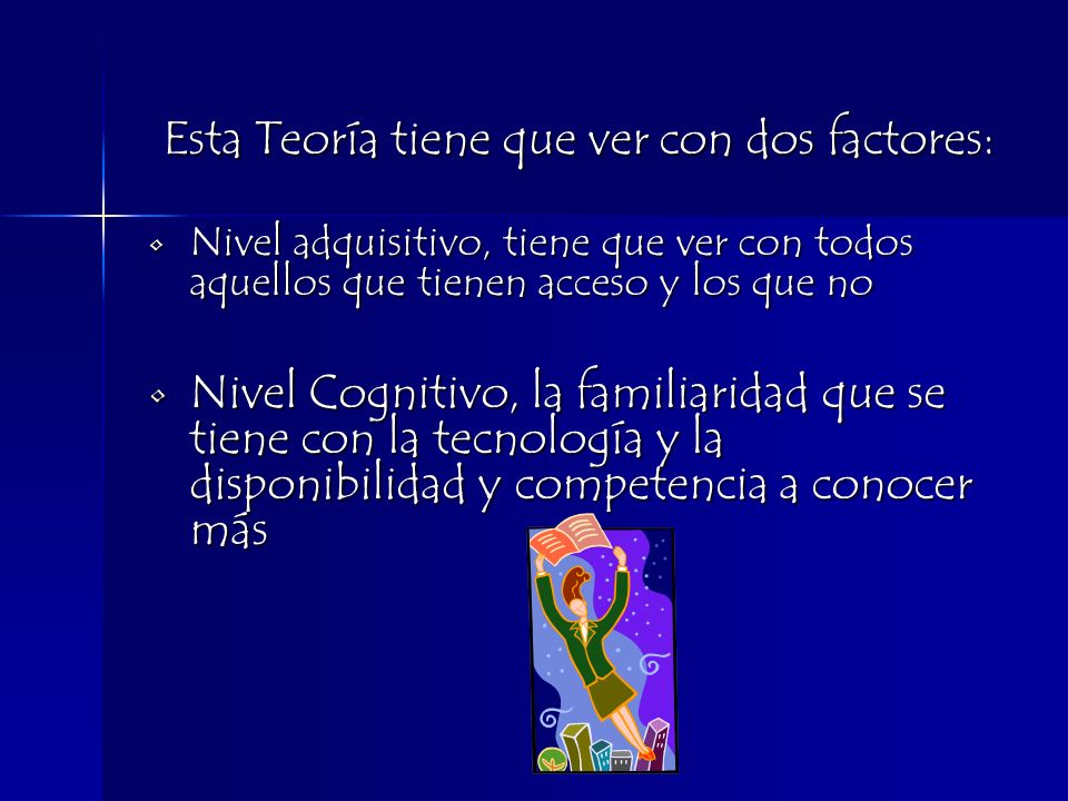 Esta Teoría tiene que ver con dos factores: