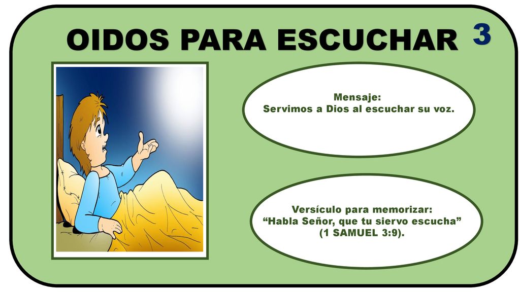 3 OIDOS PARA ESCUCHAR Mensaje: Servimos a Dios al escuchar su voz.