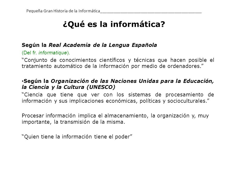 Según la Real Academia de la Lengua Española (Del fr. informatique).