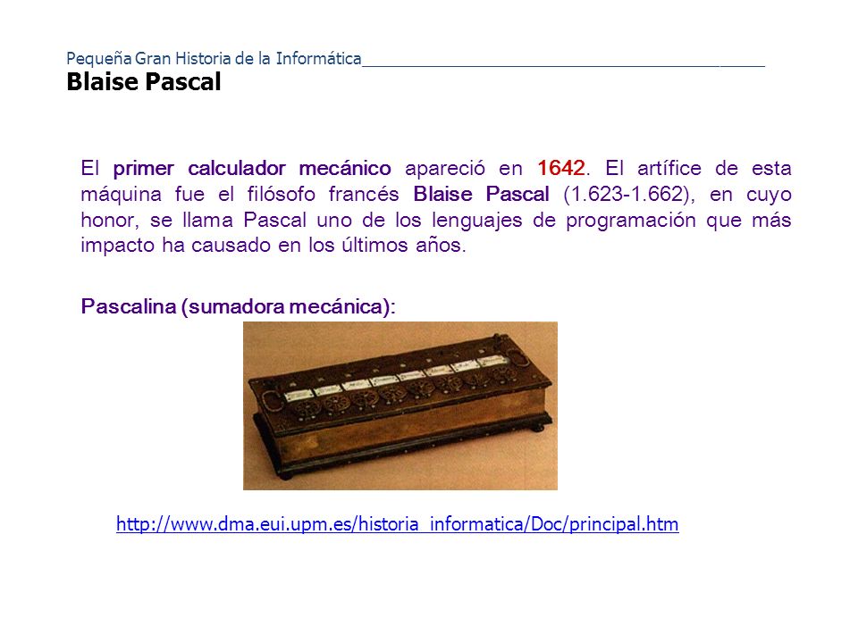 Pequeña Gran Historia de la Informática_____________________________________________ Blaise Pascal