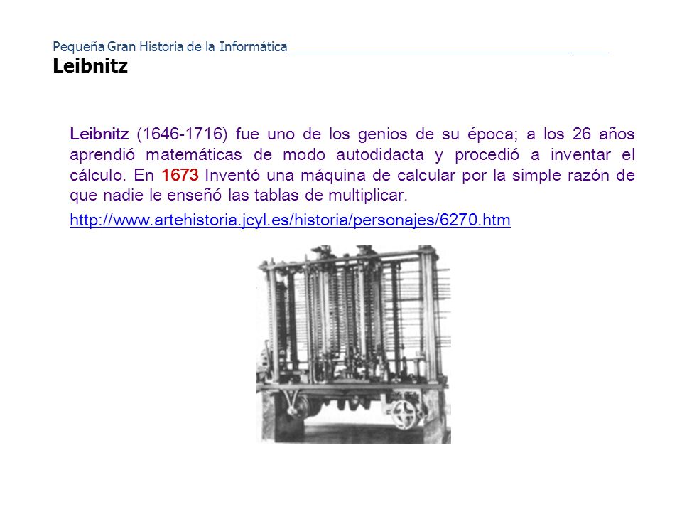 Pequeña Gran Historia de la Informática_____________________________________________ Leibnitz