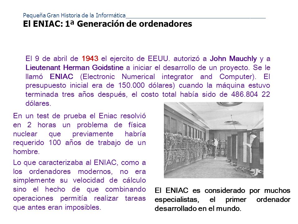 Pequeña Gran Historia de la Informática_____________________________________________ El ENIAC: 1ª Generación de ordenadores