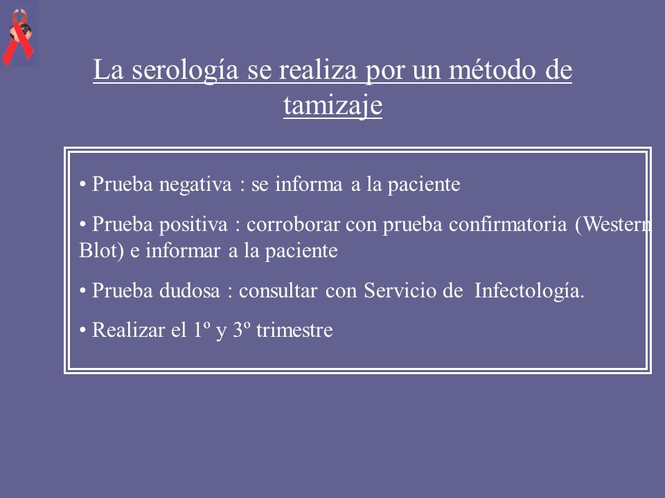 La serología se realiza por un método de tamizaje