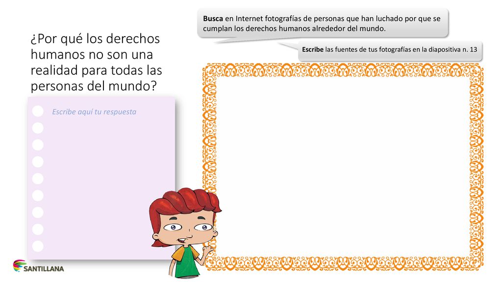 Busca en Internet fotografías de personas que han luchado por que se cumplan los derechos humanos alrededor del mundo.