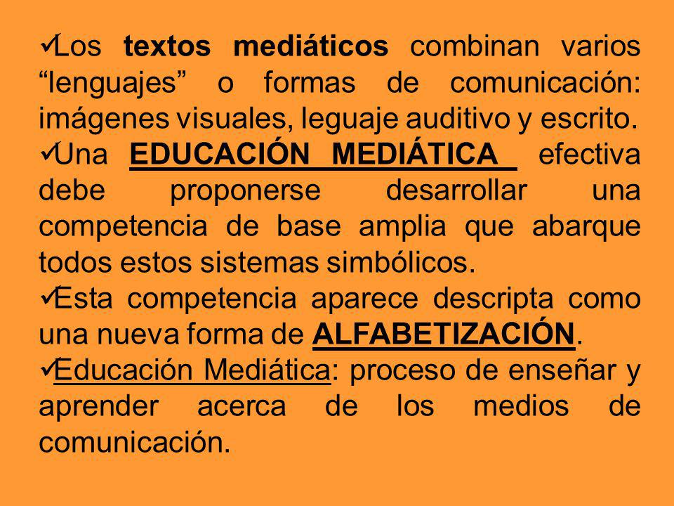 Los textos mediáticos combinan varios lenguajes o formas de comunicación: imágenes visuales, leguaje auditivo y escrito.
