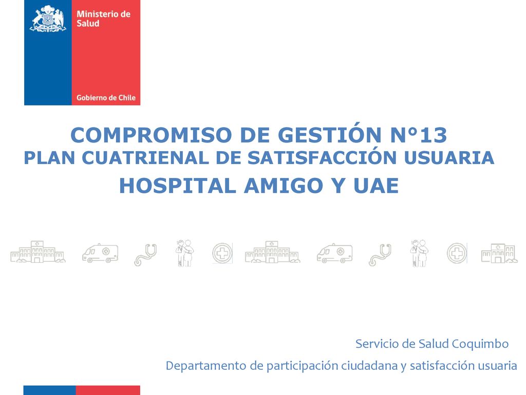 COMPROMISO DE GESTIÓN N°13 PLAN CUATRIENAL DE SATISFACCIÓN USUARIA HOSPITAL AMIGO Y UAE