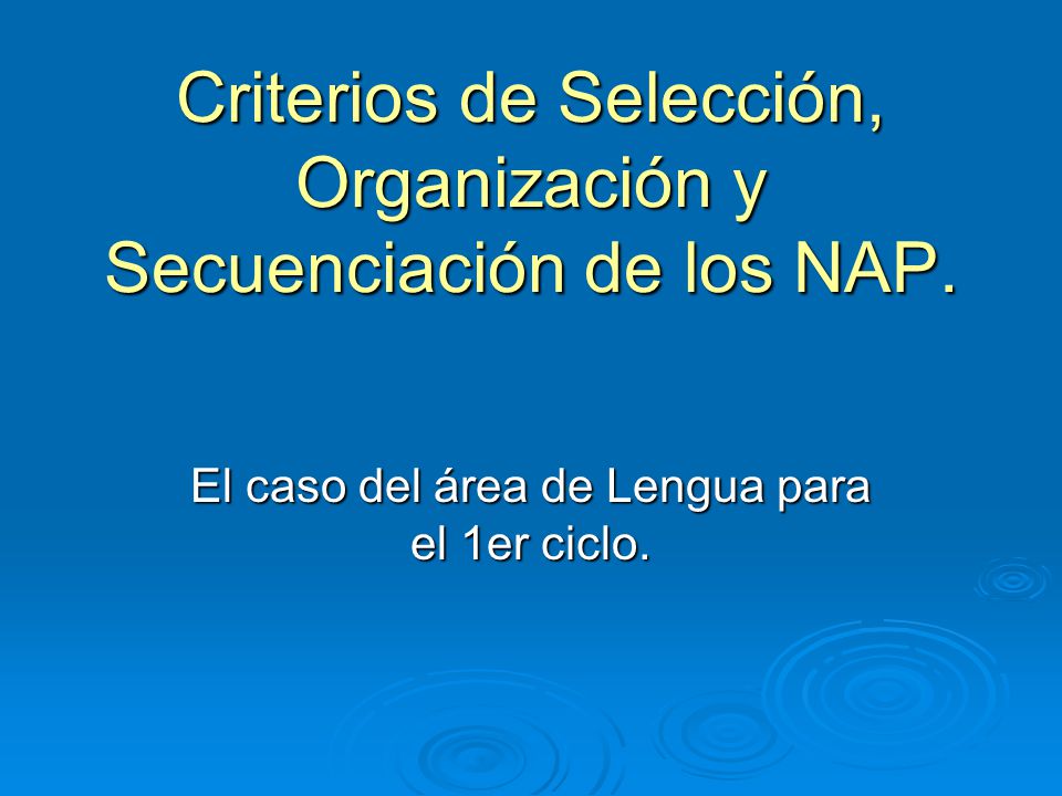 Criterios de Selección, Organización y Secuenciación de los NAP.