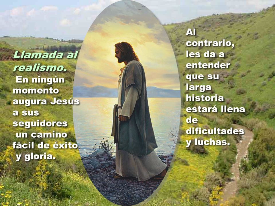 Al contrario, les da a entender que su larga historia estará llena de dificultades y luchas.