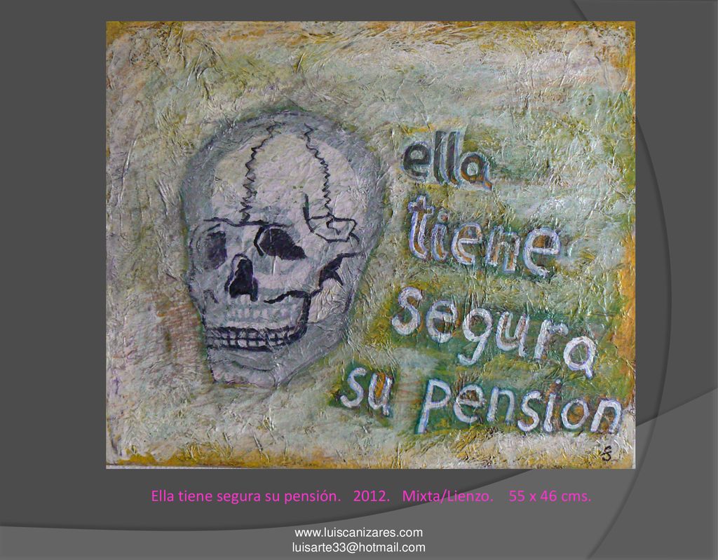 Ella tiene segura su pensión Mixta/Lienzo. 55 x 46 cms.