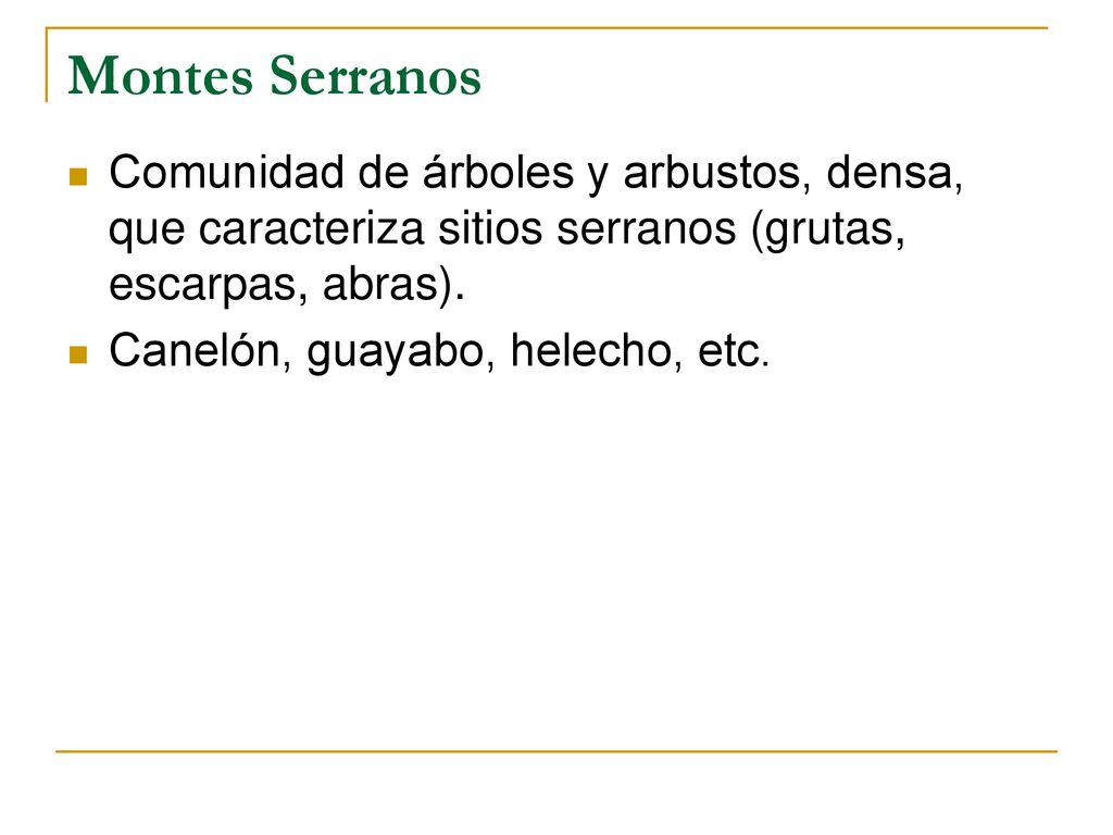 Montes Serranos Comunidad de árboles y arbustos, densa, que caracteriza sitios serranos (grutas, escarpas, abras).