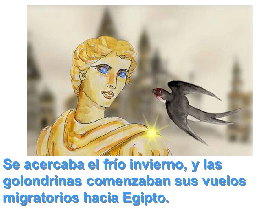 Se acercaba el frío invierno, y las golondrinas comenzaban sus vuelos migratorios hacia Egipto.