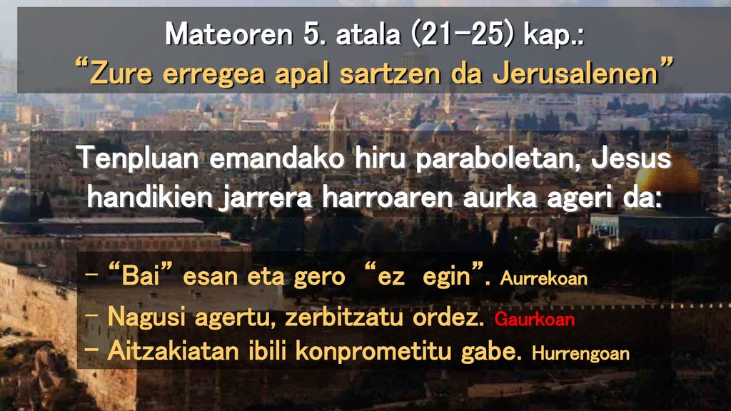 Mateoren 5. atala (21-25) kap.: Zure erregea apal sartzen da Jerusalenen